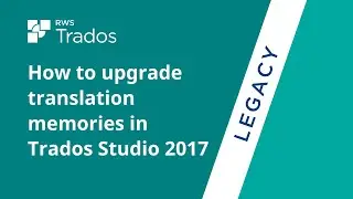 How to upgrade translation memories in Trados Studio 2017
