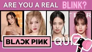 BLACKPINK QUIZ : ARE YOU A REAL BLINK? 💞 - KPOP GAME