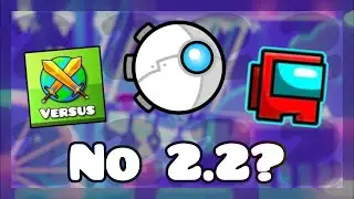 What If Geometry Dash 2.2 Never Releases?