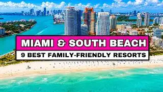 9 Best Family-Friendly Resorts in Miami Beach & South Beach (2026)