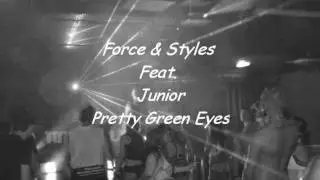 Force & Styles - Feat. Junior - Pretty Green Eyes
