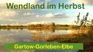 Wendland im Herbst - Gartow Gorleben Elbe