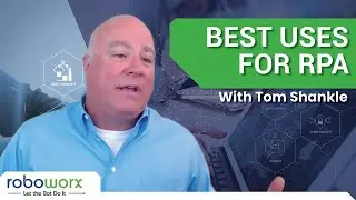 Best Uses For RPA | With Tom Shankle