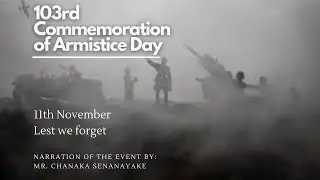 103rd Commemoration of Armistice Day - Mr. Chanaka Senanayake (Military Historian)