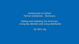 Adding and Updating the Dictionary - Using key element and using setdefault()