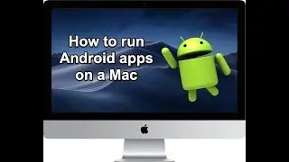 How to run Android apps on a Mac