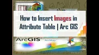 How to Insert Image in Attribute Table in Arc GIS| Image Field | 2019 | Tutorial 23