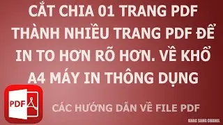 Hướng dẫn chia cắt 01 trang PDF thành nhiều trang PDF để in to hơn rõ hơn