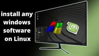 How to install windows software on Linux latest Distro 2021