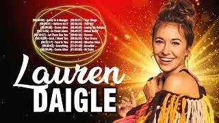 Lauren Daigle Praise and Worship Songs Medley - Greatest Christian Praise Songs Of Lauren Daigle