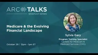 ARC TALKS Webinar: Medicare and the Evolving Financial Landscape