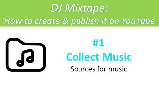 #1 Collect music- DJ Mixtape- How to create & publish it on YouTube/cómo crear y publicar en youtube