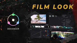 DEHANCER paso a paso: del material LOG a “film look” sin LUTs