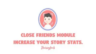 How To use Close Friends Module on Sharingtools? INCREASE YOUR STORY STATS!
