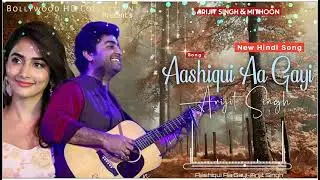 Aashiqui Aa Gayi | Arijit Singh Mithoon Radhe Shyam Dedge Pooja | New Love | Arijit Singh Love Song