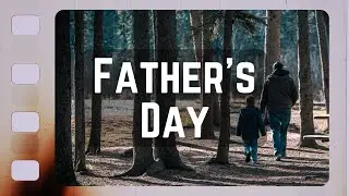 Father's Day | Bill Meade | June 16th, 2024