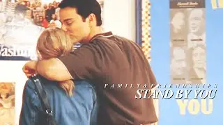 Family&Friendships | Stand By You