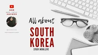 South Korea: Q&A, KGSP, PR, Majors, Challenges, study, work, live!