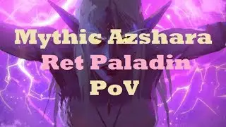 Queen Azshara Mythic | Ret Paladin PoV | Eternal Palace 8.2