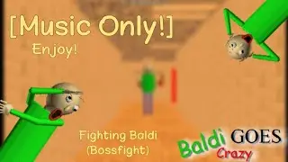 Baldi Goes Crazy (Part 1) Bossfight Gameplay [Music Only] - Baldi's Basics Mod