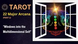 Tarot's 22 Major Arcana: Windows into the Multidimensional Self