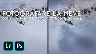 LA NEVE: come fotografarla e aumentarne il DETTAGLIO e la TRIDIMENSIONALITA' | Tutorial Photoshop