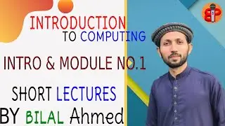 CS101 Module no.1 | Short Lecture series| Bilal ahmed