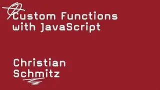 Custom Functions with JavaScript   -   Christian Schmitz