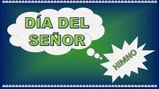 Himno - DÍA  DEL  SEÑOR  - AEMINPU - guía con letras - Sendero de Amor