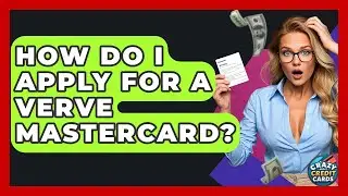 How Do I Apply For A Verve Mastercard? - Crazy About Credit Cards