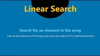 7.  Iterative Linear Search to find a value in the array.