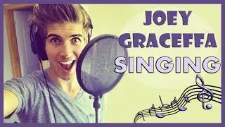 Joey Graceffa SINGING!