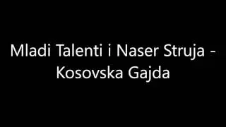 Kosovska Gajda - Mladi Talenti i Naser Struja