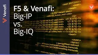 F5 Solution Overview: The Difference Between Big-IP and Big-IQ | Paul Cleary, Venafi