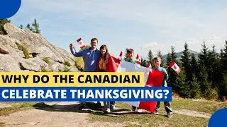 Why Do Canadians Celebrate Thanksgiving?