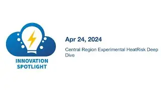 Central Region Experimental HeatRisk Deep Dive