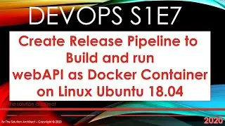 DevOps S1E07 - Release pipeline on Azure Devops to build and run WebAPI on Linux Ubuntu 18.04 VM
