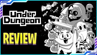 Under Dungeon Review after completing the game