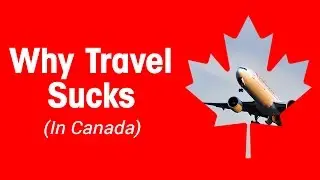 Why Travel Sucks (in Canada)