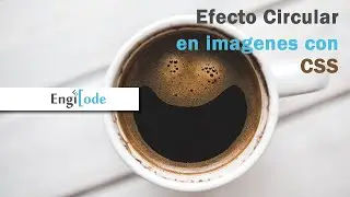 Imagen Circular con CSS - Efecto Circular con CSS