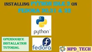 Python 3 | Python IDLE 3 | Installing softwares on fedora 30, 31 & 32 | Opensource |