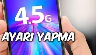 4.5G Nasıl Açılır ? 4.5 G Ayarları