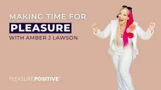 Making Time for Pleasure: A Conversation with Amber J Lawson