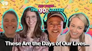 These Are the Days of Our Lives... | Hey Dude... The 90s Called!
