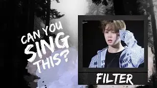 Can you sing filter by Jimin!?