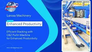 Efficient Stacking with C&Z Purlin Machine for Enhanced Productivity