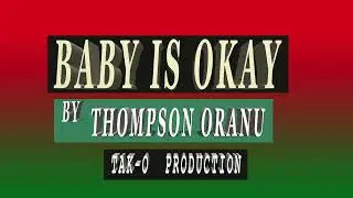 THOMPSON ORANU - BABY IS OKAY (OFFICIAL AUDIO)