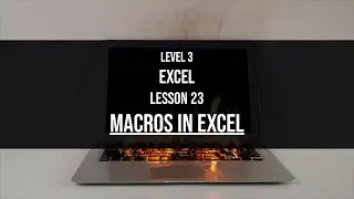 Level 3 Excel Lesson 23: Introduction to Macros in Excel (part 1 of 2)