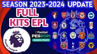 PES 2021 FULL KITS TEAMS UPDATE PREMIER LEAGUE SEASON 2023-2024