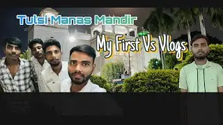 My first Vlog / Vs Vlogs 0001/ Tulsi Manas Mandir❣️